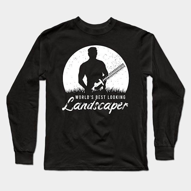 Funny Landscaper Clothing For A Lover Of Landscaping Long Sleeve T-Shirt by AlleyField